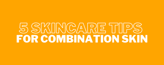 skincare tips for combination skin