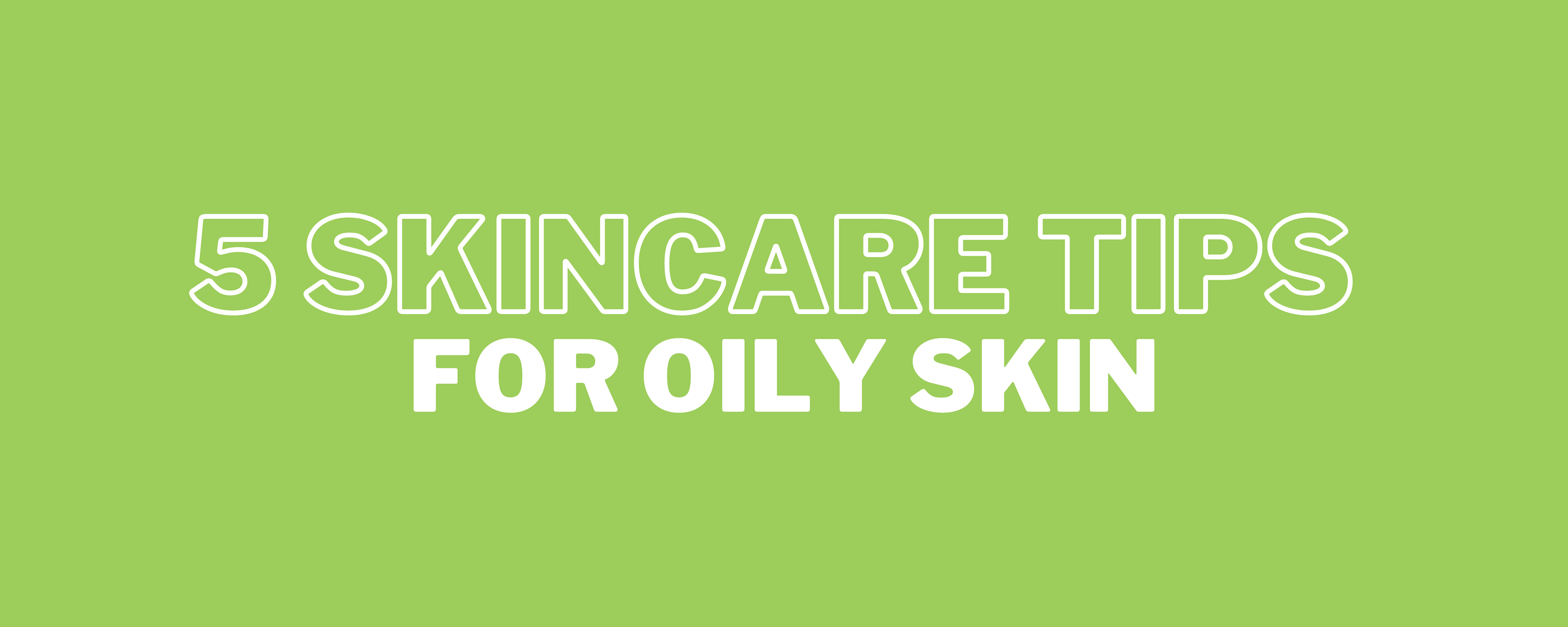 5-skincare-tips-for-those-with-oily-skin-sweet-cecily-s