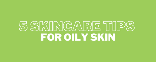 skincare tips for oily skin