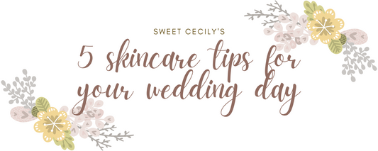 5 skincare tips for your wedding day