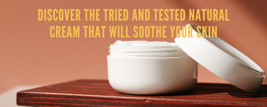 A Tried and Tested Natural Cream Perfect for Soothing Your Skin