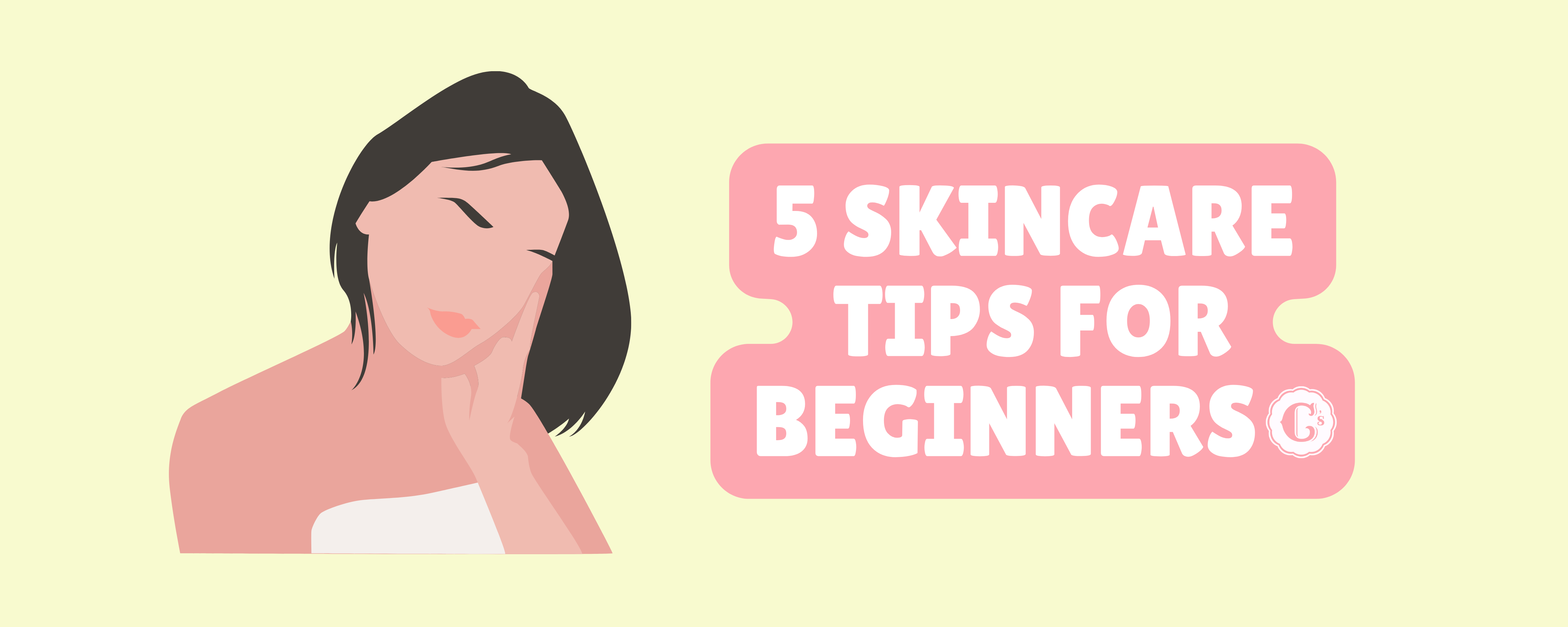 5 Skincare Tips for Beginners – Sweet Cecily's