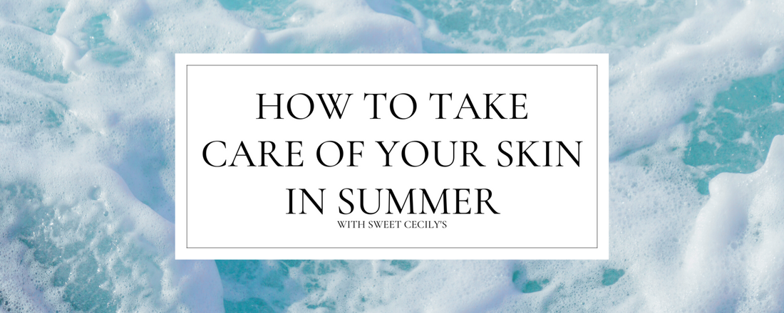 how to take care of your skin in summer