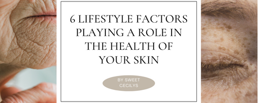 6 Lifestyle Factors Playing a Role in the Health of Your Skin
