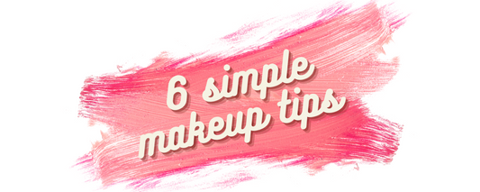 6 Simple Makeup Tips